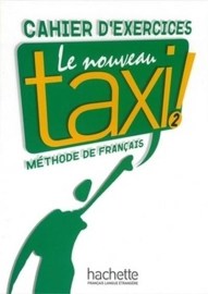 Le Nouveau Taxi! 2 - Cahier d&#39;exercices