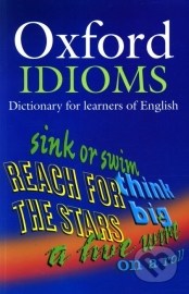 Oxford Idioms Dictionary for Learners of English