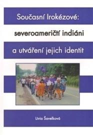 Současní Irokézové: severoameričtí indiáni a utváření jejich identit