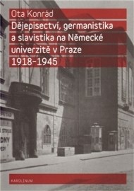 Dějepisectví, germanistika a slavistika na Německé univerzitě v Praze 1918 - 1945