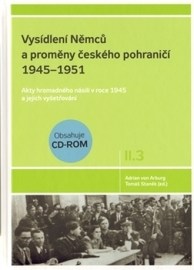 Vysídlení Němců a proměny českého pohraničí 1945–1951 II. díl 3. svazek