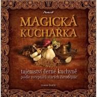 Magická kuchařka - Tajemství černé kuchyně podle receptářů starých čarodějnic - cena, porovnanie