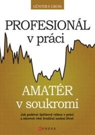 Profesionál v práci, amatér v soukromí?