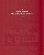 Dušan Jurkovič - Architekt a jeho dům - anglická verze - cena, porovnanie