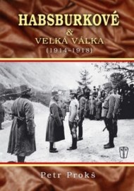 Habsburkové a velká válka 1914 - 1918