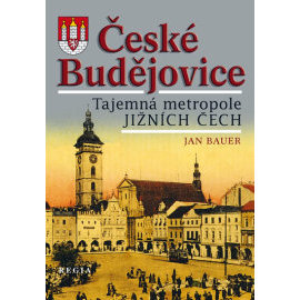 České Budějovice - Tajemná metropole jižních Čech