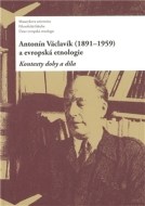 Antonín Václavík (1891–1959) a evropská etnologie - cena, porovnanie