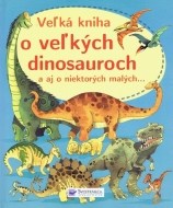 Veľká kniha o veľkých dinosauroch - cena, porovnanie