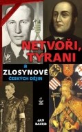 Netvoři, tyrani a zlosynové českých dějin - cena, porovnanie