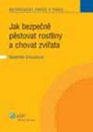 Jak bezpečně pěstovat rostliny a chovat zvířata - cena, porovnanie