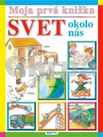 Moja prvá knižka - Svet okolo nás