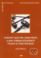 Evropský soud pro lidská práva a jeho vybraná rozhodnutí týkající se České republiky - cena, porovnanie