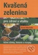 Kvašená zelenina pro zdraví a vitalitu - cena, porovnanie