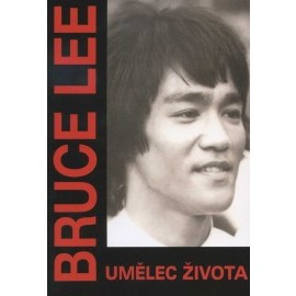 Bruce Lee - Umělec života