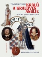 Temná historie králů a královen Anglie od roku 1066 po současnost - cena, porovnanie