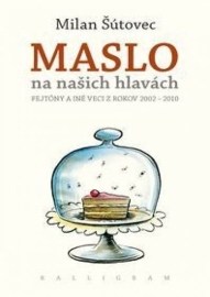 Maslo na našich hlavách