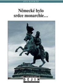 Německé bylo srdce monarchie...