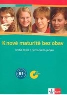K nové maturitě bez obav - Kniha testů z německého jazyka - cena, porovnanie