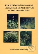 Klíč k určování stanovištně významných lesních rostlin ve vegetativním stavu - cena, porovnanie