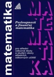 Matematika pro střední odborné školy a studijní obory středních odborných učilišť - Posloupnosti a finanční matematika