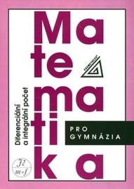 Matematika pro gymnázia (Diferenciální a integrální počet)