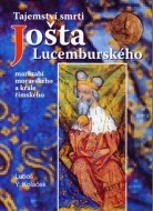 Tajemství smrti Jošta Lucemburského - cena, porovnanie
