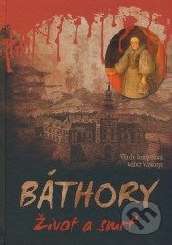 Báthory - Život a smrť