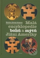 Malá encyklopedie bohů a mýtů Jižní Ameriky - cena, porovnanie