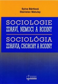 Sociologie zdraví, nemoci a rodiny / Sociológia zdravia, choroby a rodiny