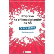 Příprava na přijímací zkoušky na SŠ - Český jazyk - cena, porovnanie