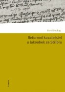 Reformní kazatelství a Jakoubek ze Stříbra - cena, porovnanie