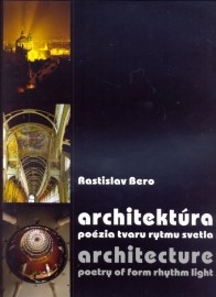 Architektúra - poézia tvaru rytmu svetla / Architecture - poetry of form rhythm light