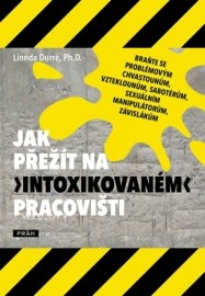 Jak přežít na „intoxikovaném“ pracovišti