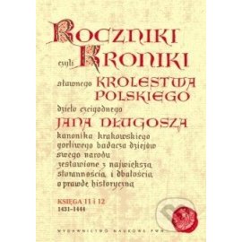 Roczniki czyli kroniki sławnego Królestwa Polskiego