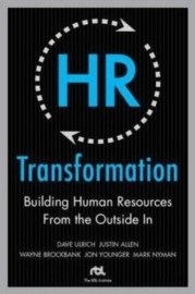 HR Transformation: Building Human Resources from the Outside In