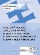 Medzinárodné zmluvné právo a jeho interakcia s právnym poriadkom Slovenskej republiky - cena, porovnanie