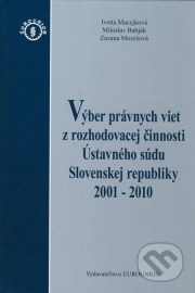 Výber právnych viet z rozhodovacej činnosti Ústavného súdu Slovenskej republiky 2001 - 2010