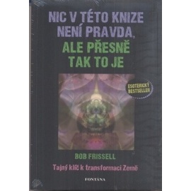 Nic v této knize není pravda, ale přesně tak to je