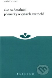 Ako sa dosahujú poznatky o vyšších svetoch?