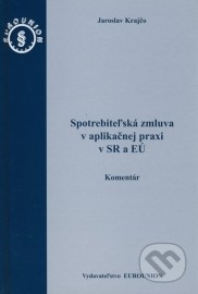 Spotrebiteľská zmluva v aplikačnej praxi v SR a EÚ