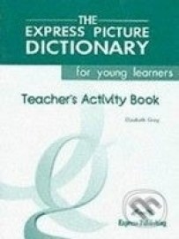 The Express Picture Dictionary for Young Learners: Teacher&#39;s Activity Book