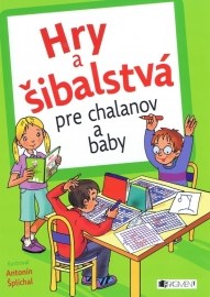 Hry a šibalstvá pre chalanov a baby