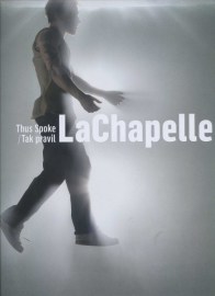 Tak pravil LaChapelle / Thus Spoke LaChapelle