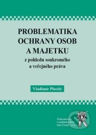 Problematika ochrany osob a majetku z pohledu soukromého a veřejného práva