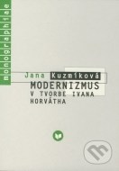Modernizmus v tvorbe Ivana Horvátha - cena, porovnanie