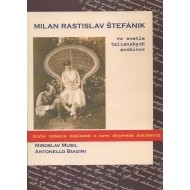Milan Rastislav Štefánik vo svetle talianskych archívov - cena, porovnanie