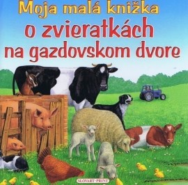 Moja malá knižka o zvieratkách na gazdovskom dvore