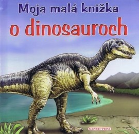 Moja malá knižka o dinosauroch