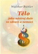 Tělo jako nástroj duše ve zdraví a nemoci - cena, porovnanie