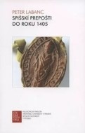 Spišskí prepošti do roku 1405 - cena, porovnanie